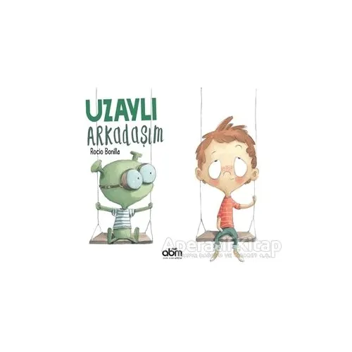 Uzaylı Arkadaşım - Rocio Bonilla - Abm Yayınevi