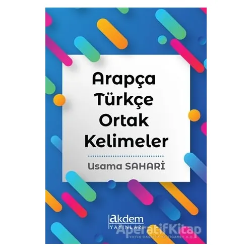 Arapça Türkçe Ortak Kelimeler - Usama Mohammed Taher Sahari - Akdem Yayınları