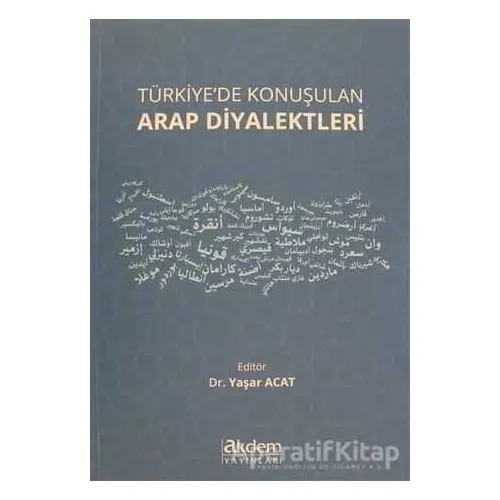 Türkiyede Konuşulan Arap Diyalektleri - Yaşar Acat - Akdem Yayınları