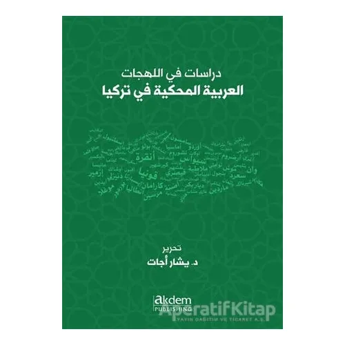Dirasat Fi’l-Lehecati’l-Arabiyyeti’l-Mahkiyye Fi Turkiya - Studıes On Arabıc Dıalects Spoken In Turk