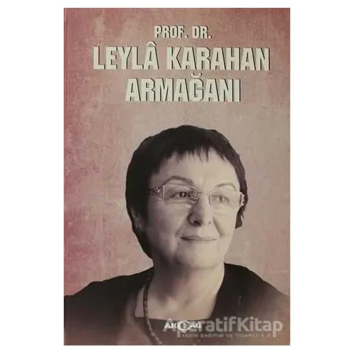 Prof. Dr. Leyla Karahan Armağanı - Kolektif - Akçağ Yayınları