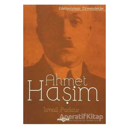 Ahmet Haşim - İsmail Parlatır - Akçağ Yayınları