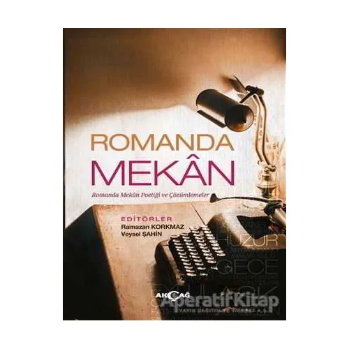 Romanda Mekan - Ramazan Korkmaz - Akçağ Yayınları