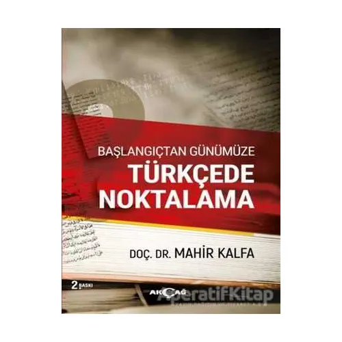 Başlangıçtan Günümüze Türkçede Noktalama - Mahir Kalfa - Akçağ Yayınları