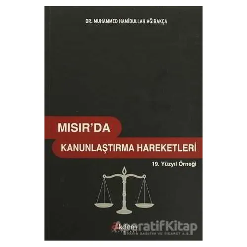 Mısırda Kanunlaştırma Hareketleri - Muhammed Hamidullah Ağırakça - Akdem Yayınları