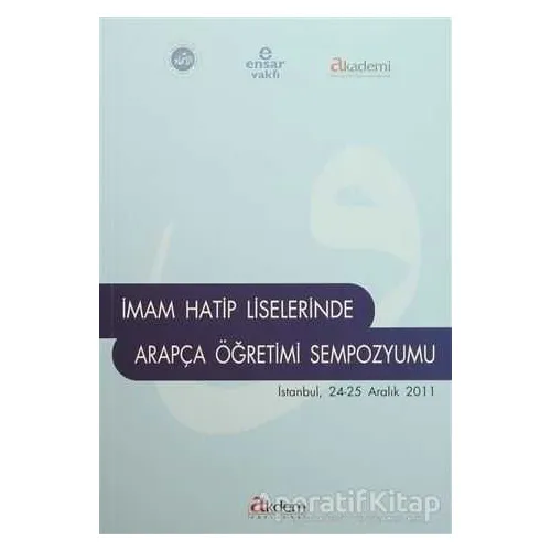 İmam Hatip Liselerinde Arapça Öğretimi Sempozyumu - Kolektif - Akdem Yayınları
