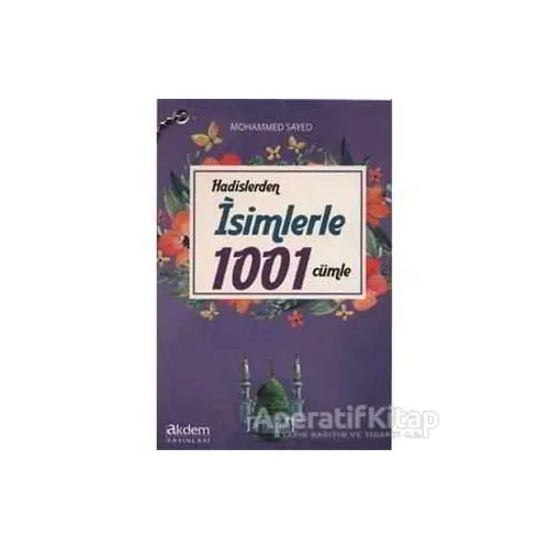 Hadislerden İsimlerle 1001 Cümle - Mohamed Sayed - Akdem Yayınları