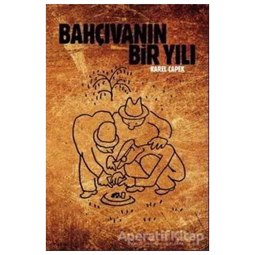 Bahçıvanın Bir Yılı - Karel Çapek - Altıkırkbeş Yayınları