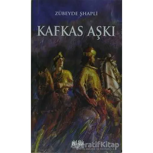Kafkas Aşkı - Zübeyde Şhapli - Akıl Fikir Yayınları