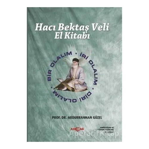 Hacı Bektaş Veli El Kitabı - Abdurrahman Güzel - Akçağ Yayınları