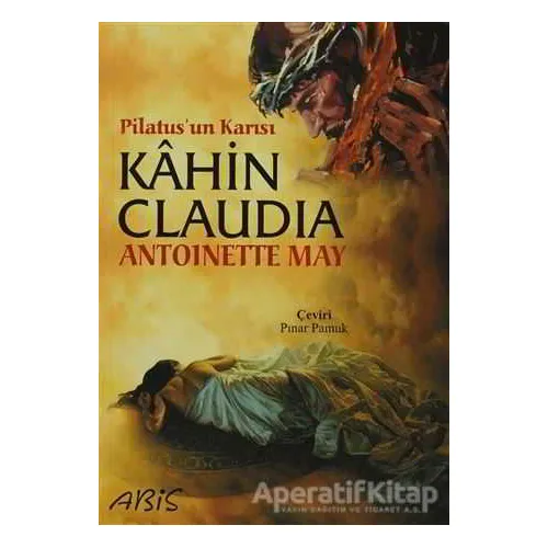 Pilatus’un Karısı Kahin Claudia - Antoinette May - Abis Yayıncılık