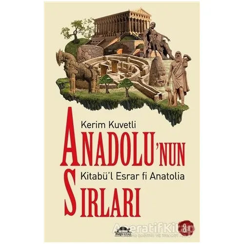 Anadolu’nun Sırları - Kerim Kuvetli - Maya Kitap