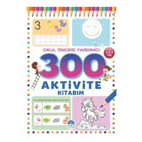 300 Aktivite Kitabım - Okul Öncesi Yardımcı (2-3-4 Yaş) - Tamer Topaloğlu - Martı Çocuk Yayınları