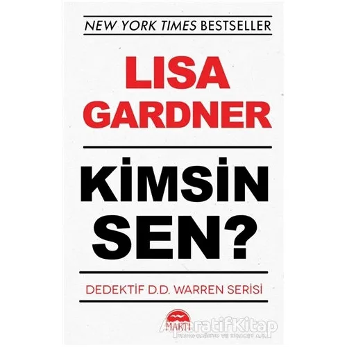 Kimsin Sen? - Dedektif D.D. Warren Serisi - Lisa Gardner - Martı Yayınları