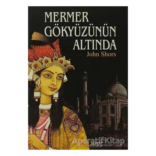 Mermer Gökyüzünün Altında - John Shors - Abis Yayıncılık