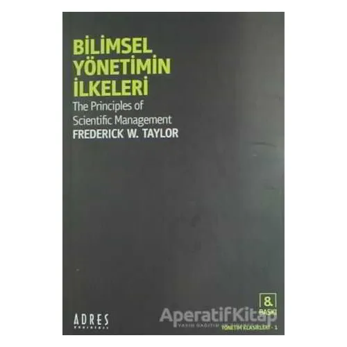 Bilimsel Yönetimin İlkeleri - Frederick Winslow Taylor - Adres Yayınları