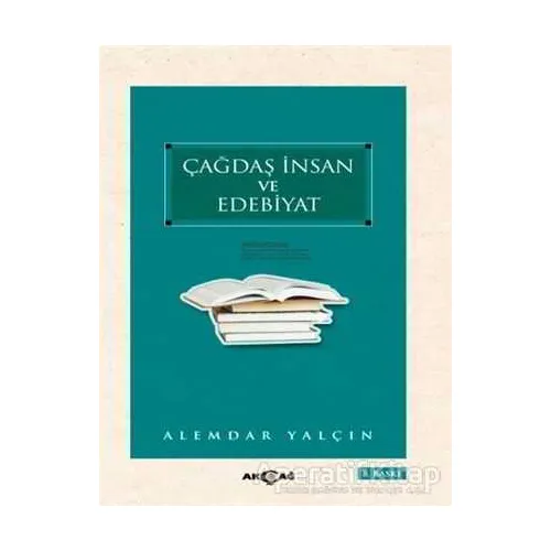 Çağdaş İnsan ve Edebiyat - Alemdar Yalçın - Akçağ Yayınları