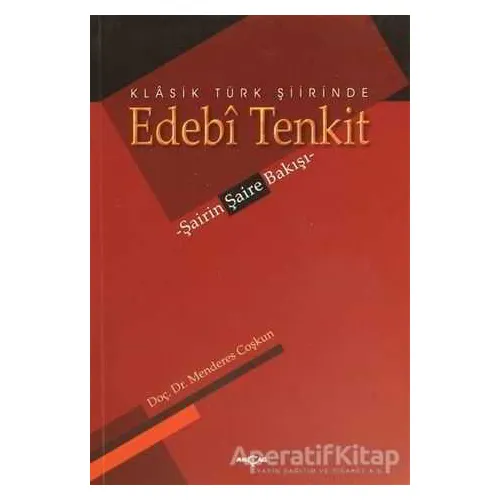 Klasik Türk Şiirinde Edebi Tenkit - Menderes Coşkun - Akçağ Yayınları