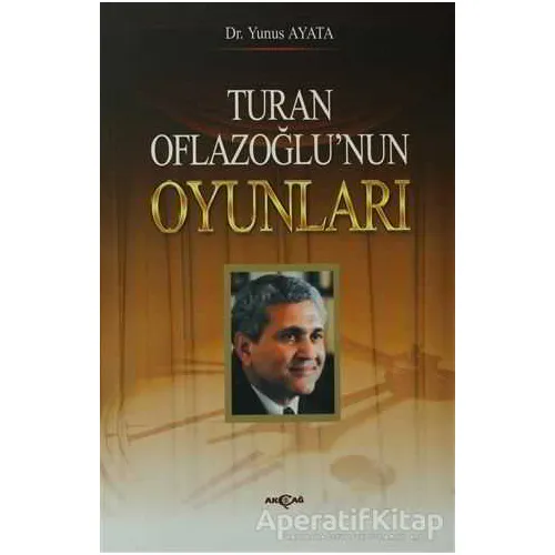 Turan Oflazoğlu Oyunları - Yunus Ayata - Akçağ Yayınları