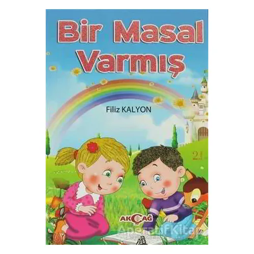 Bir Masal Varmış - Filiz Kalyon - Akçağ Yayınları