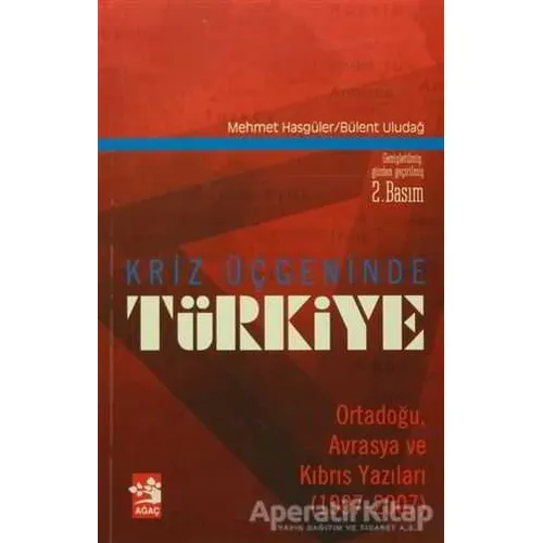 Kriz Üçgeninde Türkiye - Bülent Uludağ - Ağaç Kitabevi Yayınları