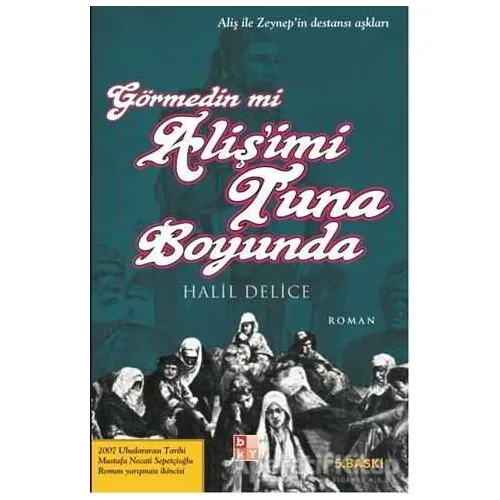 Görmedin mi Aliş’imi Tuna Boyunda - Halil Delice - Babıali Kültür Yayıncılığı