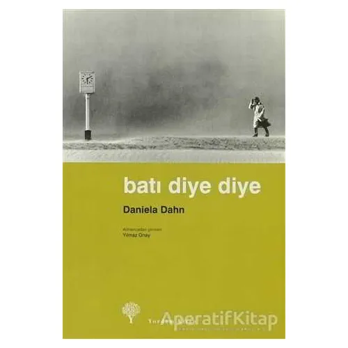 Batı Diye Diye - Daniela Dahn - Yordam Kitap