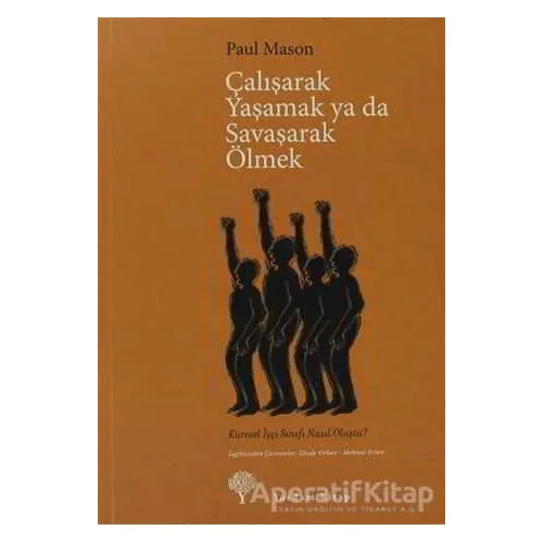 Çalışarak Yaşamak ya da Savaşarak Ölmek - Paul Mason - Yordam Kitap