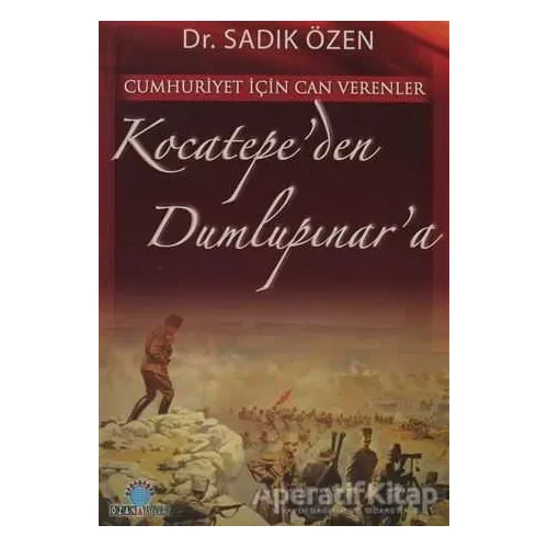 Cumhuriyet İçin Canverenler Kocatepe’den Dumlupınar’a - Sadık Özen - Ozan Yayıncılık