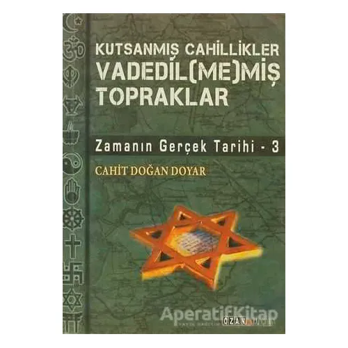 Kutsanmış Cahillikler Vadedil(me)miş Topraklar - Cahit Doğan Doyar - Ozan Yayıncılık