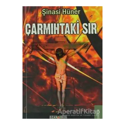 Çarmıhtaki Sır - Şinasi Hüner - Ozan Yayıncılık