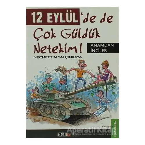 12 Eylül’de de Çok Güldük Netekim! - Necmettin Yalçınkaya - Ozan Yayıncılık