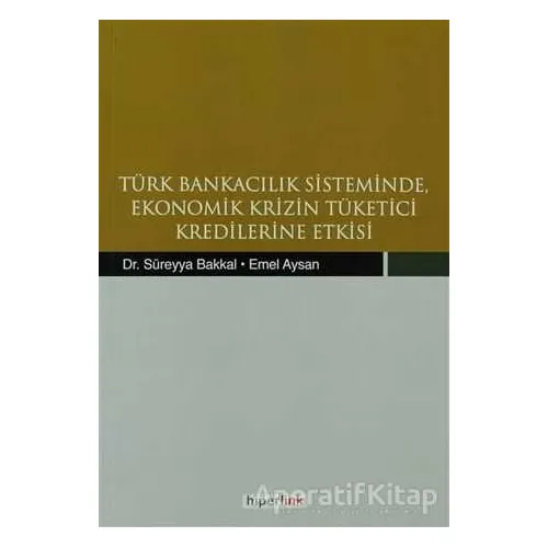 Türk Bankacılık Sisteminde Ekonomik Krizin Tüketici Kredilerine Etkisi