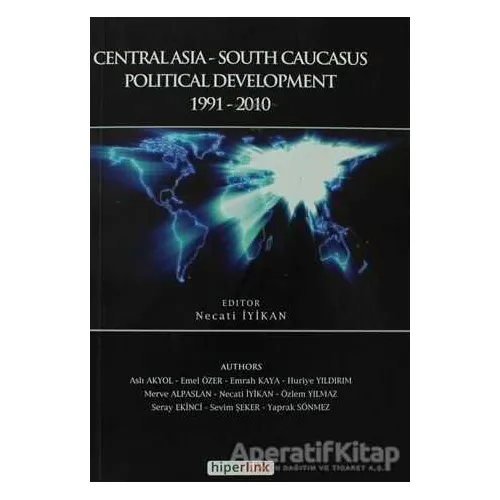 Centralasia-South Caucasus Political Development - Necati İyikan - Hiperlink Yayınları