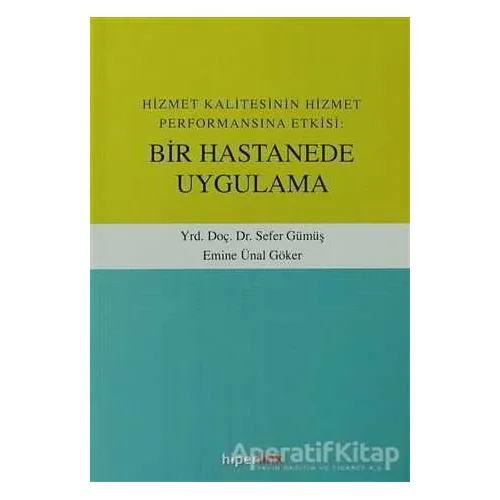 Hizmet Kalitesinin Hizmet Performansına Etkisi: Bir Hastanede Uygulama