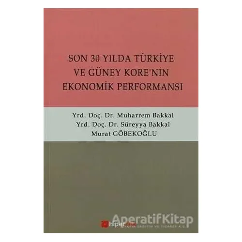 Son 30 Yılda Türkiye ve Güney Kore’nin Ekonomik Performansı - Murat Göbekoğlu - Hiperlink Yayınları