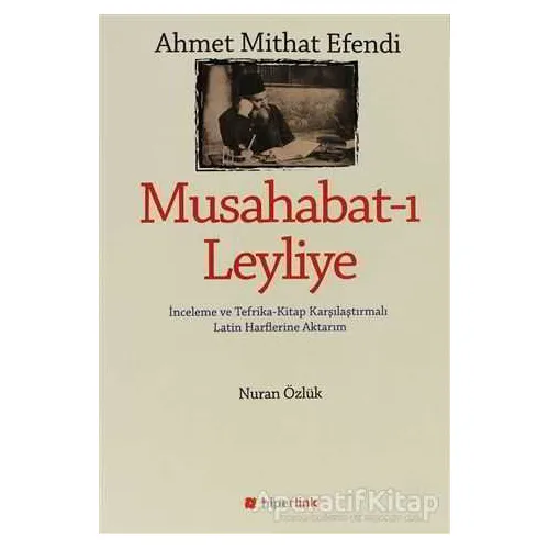 Ahmet Mithat Efendi - Musahabat-ı Leyliye - Nuran Özlük - Hiperlink Yayınları