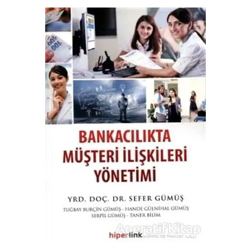 Bankacılıkta Müşteri İlişkileri Yönetimi - Sefer Gümüş - Hiperlink Yayınları
