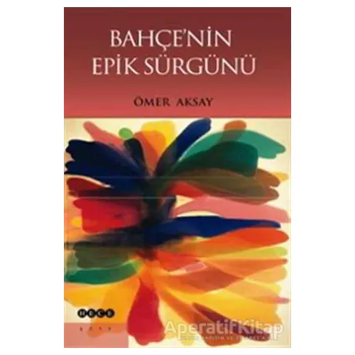 Bahçenin Epik Sürgünü - Ömer Aksay - Hece Yayınları
