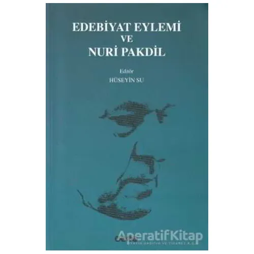 Edebiyat Eylemi ve Nuri Pakdil - Hüseyin Su - Hece Yayınları