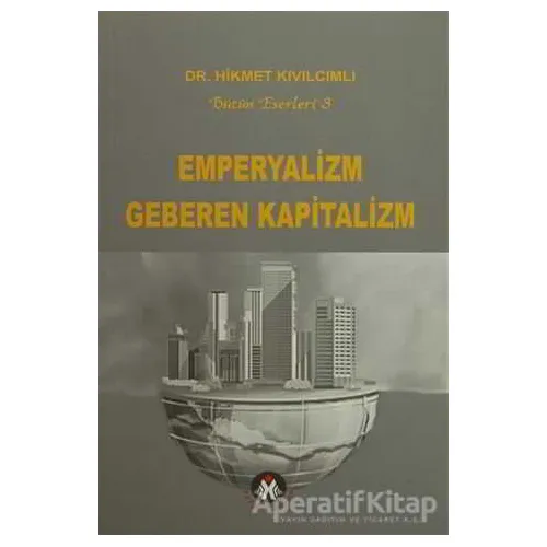 Emperyalizm Geberen Kapitalizm - Hikmet Kıvılcımlı - Sosyal İnsan Yayınları