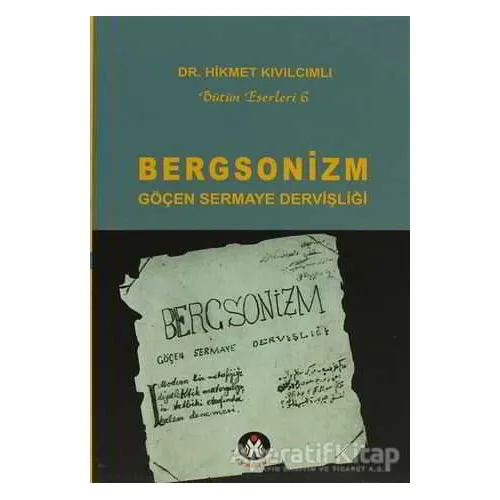 Bergsonizm Göçen Sermaye Dervişliği - Hikmet Kıvılcımlı - Sosyal İnsan Yayınları
