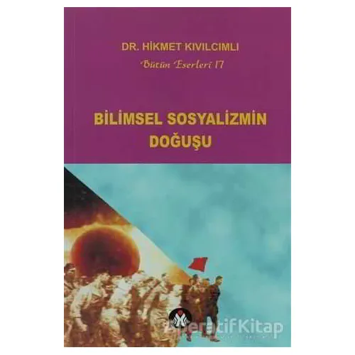 Bilimsel Sosyalizmin Doğuşu - Bütün Eserleri:17 - Hikmet Kıvılcımlı - Sosyal İnsan Yayınları