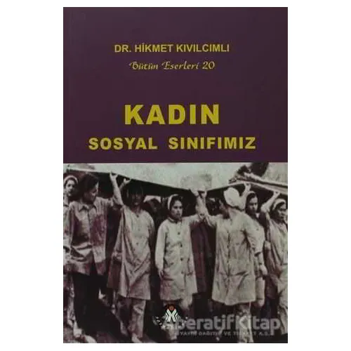 Kadın Sosyal Sınıfımız - Hikmet Kıvılcımlı - Sosyal İnsan Yayınları