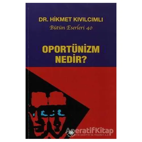 Oportünizm Nedir? - Hikmet Kıvılcımlı - Sosyal İnsan Yayınları