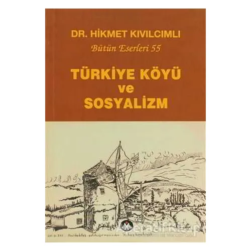 Türkiye Köyü ve Sosyalizm - Hikmet Kıvılcımlı - Sosyal İnsan Yayınları