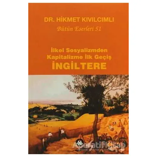 İlkel Sosyalizmden Kapitalizme İlk Geçiş - İngiltere - Hikmet Kıvılcımlı - Sosyal İnsan Yayınları