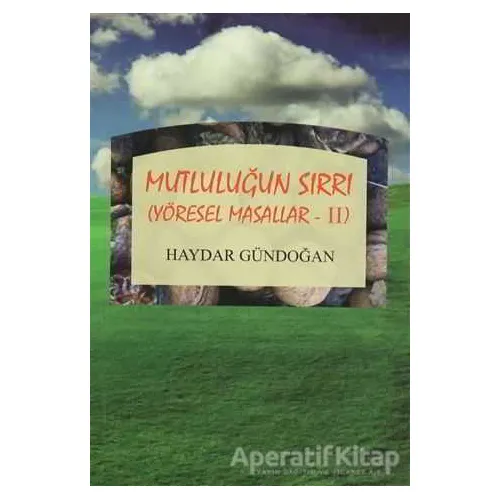 Mutluluğun Sırrı Yöresel Masallar - 2 - Haydar Gündoğan - Kibele Yayınları