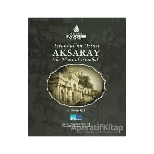 İstanbul’un Ortası Aksaray - H. Necdet İşli - Kültür A.Ş.