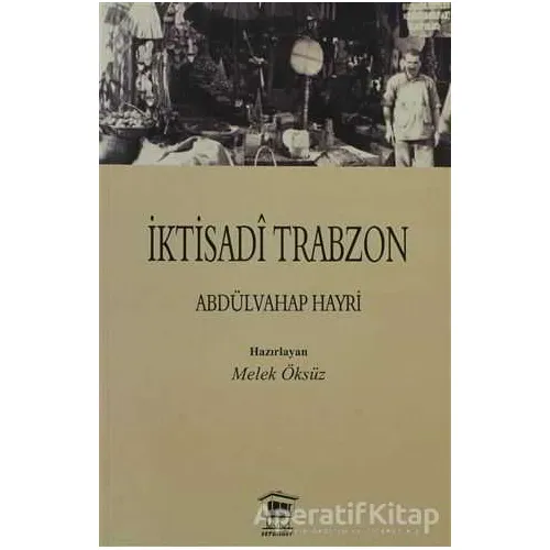 İktisadi Trabzon - Abdülvahap Hayri - Serander Yayınları